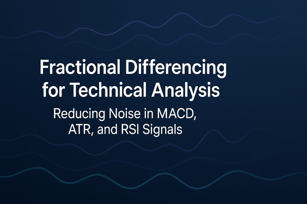 Fractional Differencing for Technical Analysis: Reducing Noise in MACD, ATR, and RSI Signals